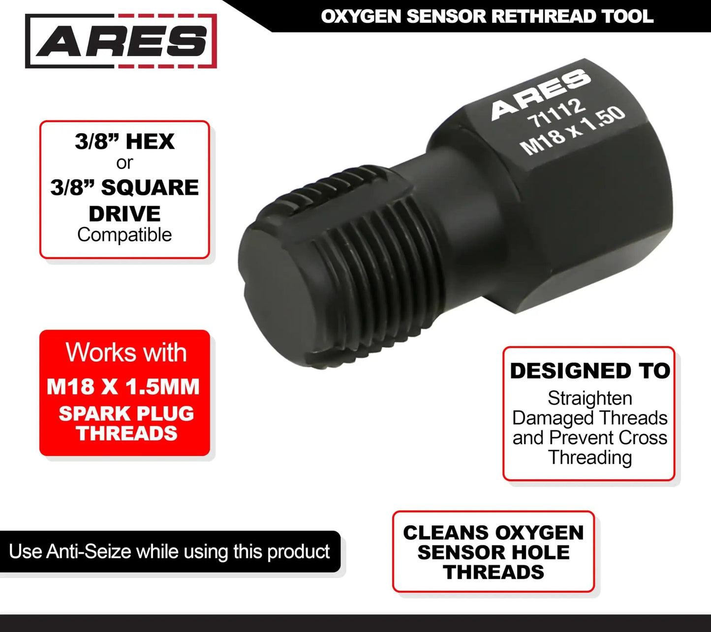 Rethread Oxygen Sensor Tool And Thread Chaser For Clean Damaged Oxygen Sensor Threads M18 By One Point Five Millimeter Spark Plug Threads With Three Eighths Hex Socket Or Three Eighths Drive Ratchet ARES 71112 shown with specifications and features.