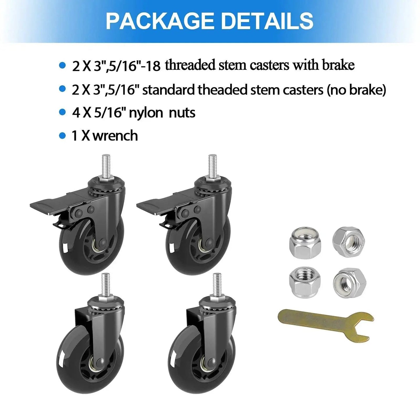 Package includes Three Inch Swivel Stem Caster Wheels Set Of Four With Two Brakes And Two Without Brakes, nuts, and wrench.