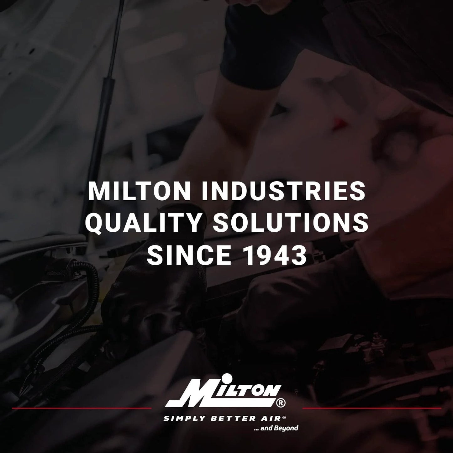 Person working on a vehicle engine with Milton Industries signage reading 'Quality Solutions Since 1943'.