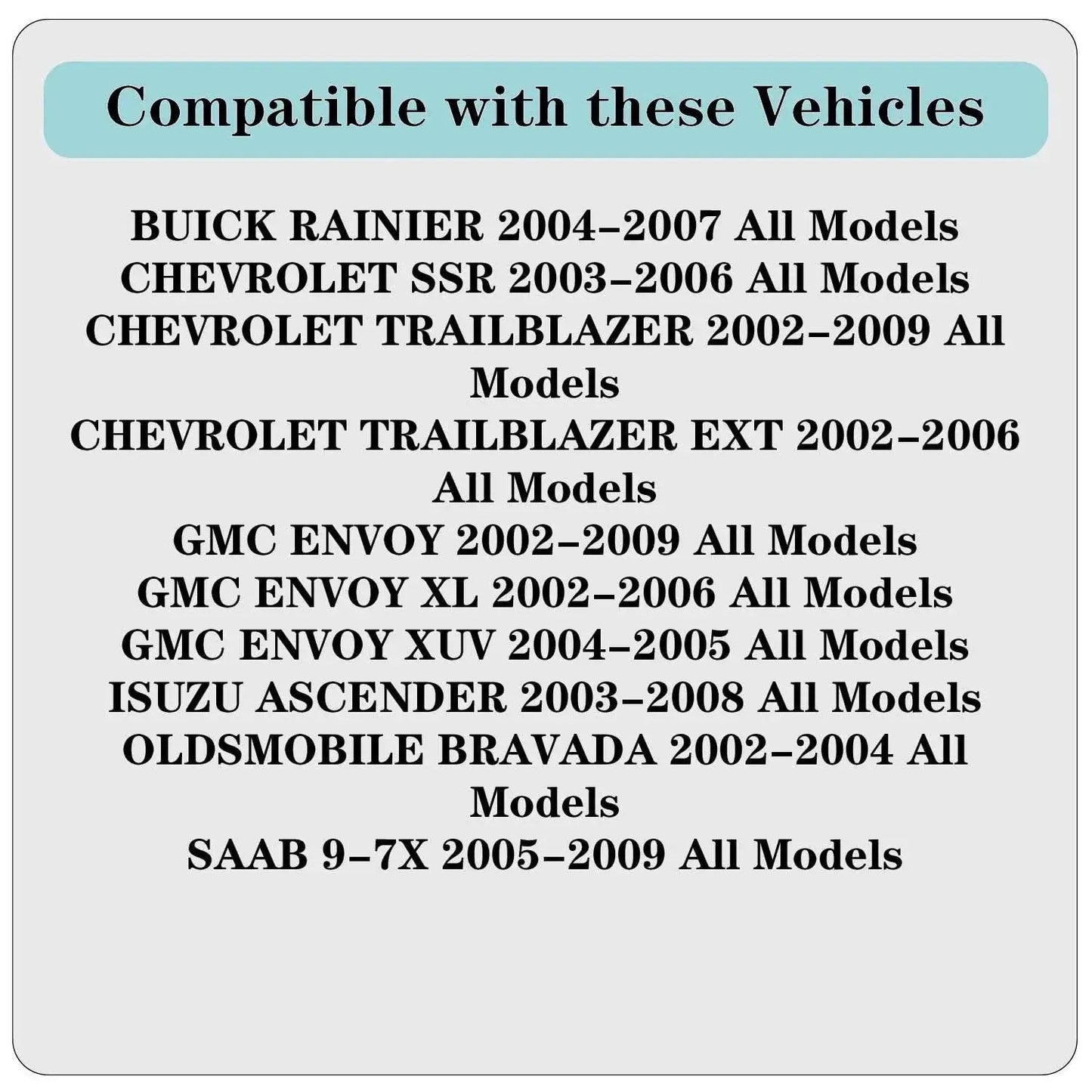 List of vehicles compatible with Front Wheel Bearing And Hub Assembly With ABS For 6 Lug Vehicles Fits Chevy Trailblazer 2002 to 2009