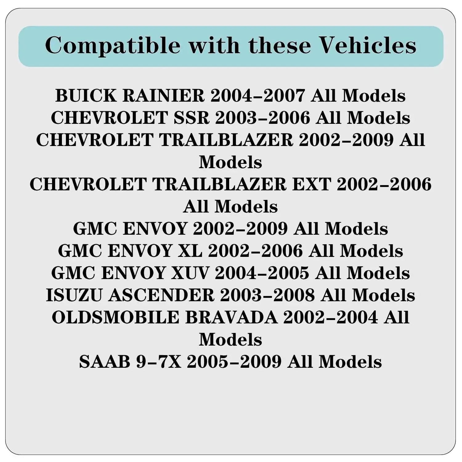 List of vehicles compatible with Front Wheel Bearing And Hub Assembly With ABS For 6 Lug Vehicles Fits Chevy Trailblazer 2002 to 2009