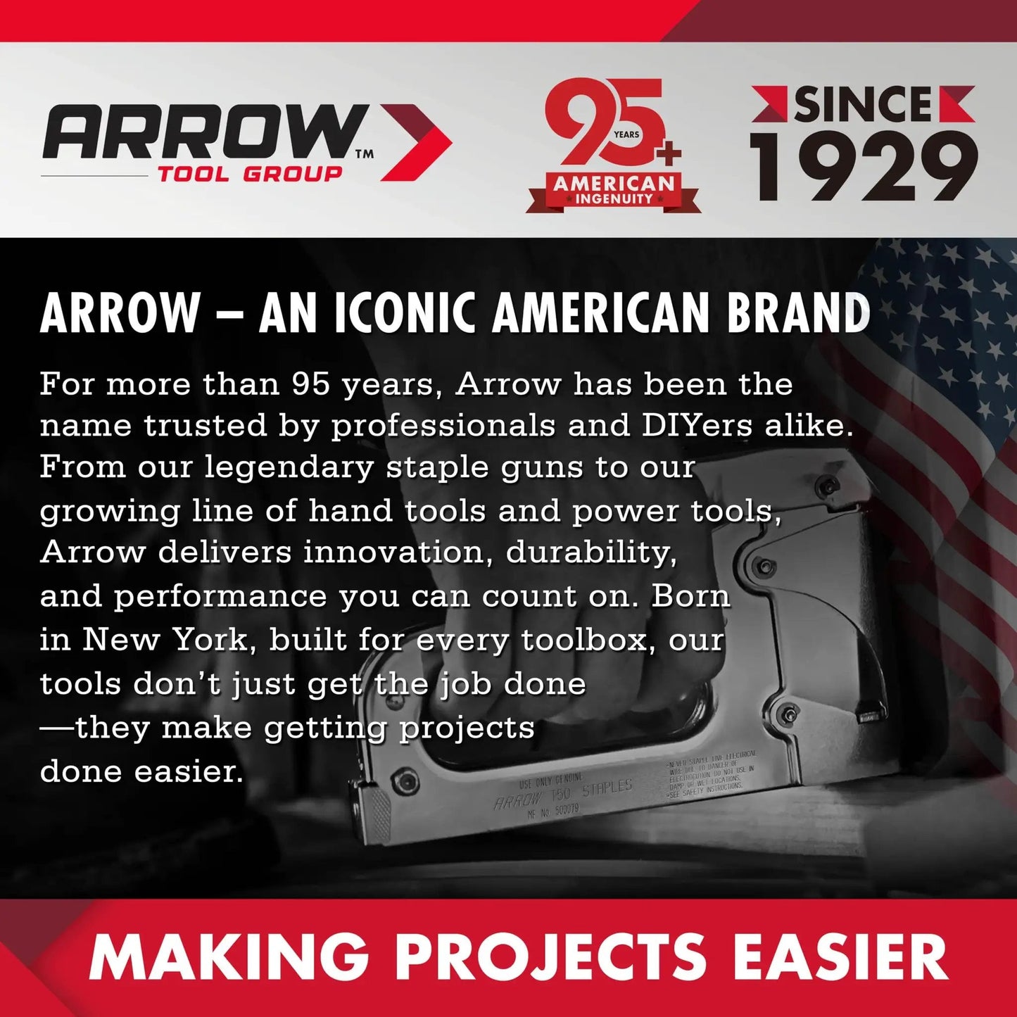 Promotional image featuring Arrow Tool Group's 95+ years in America, showing a light duty staple gun on a background with an American flag.