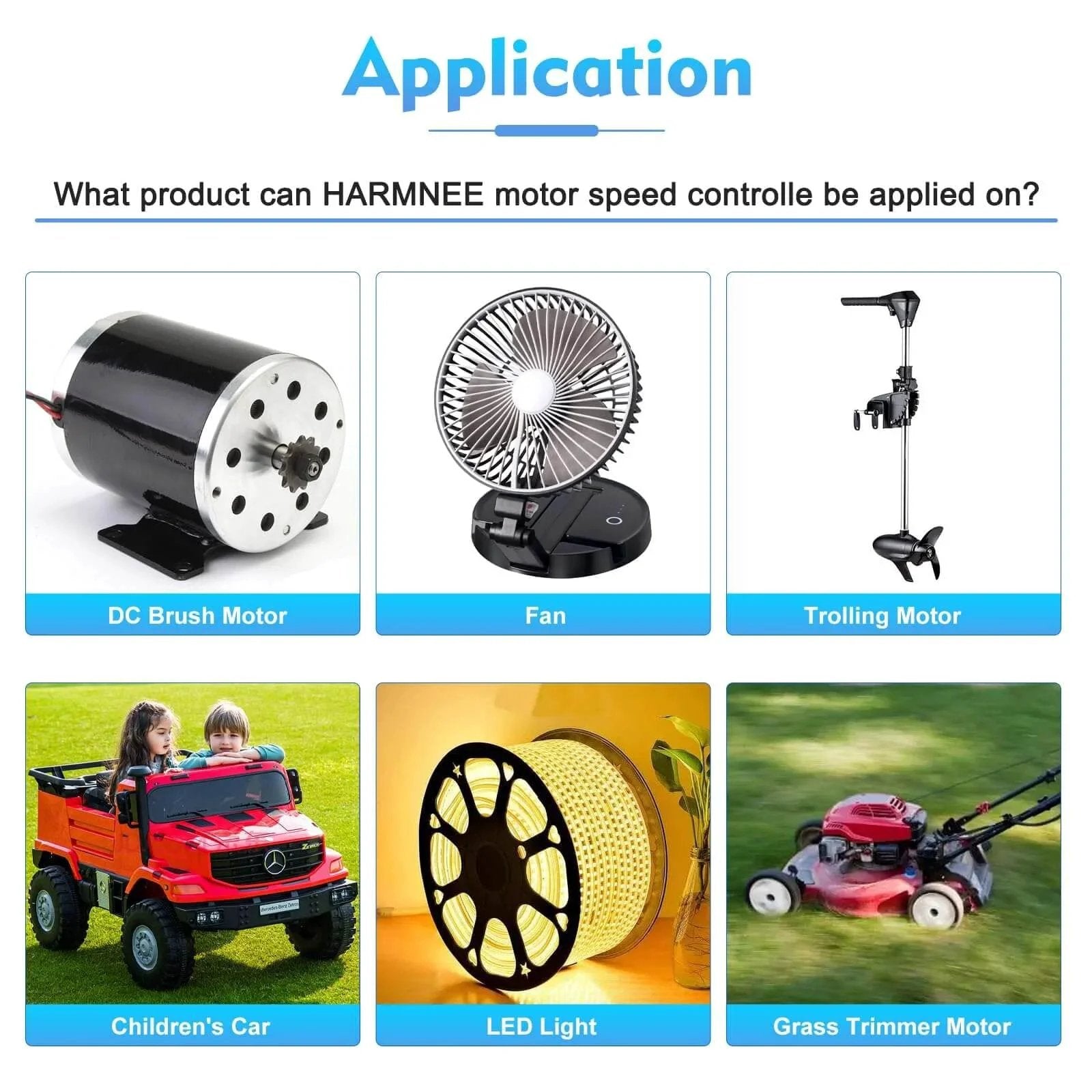 Application of HARMNEE motor speed controller on DC brush motor, fan, trolling motor, children's car, LED light, and grass trimmer motor