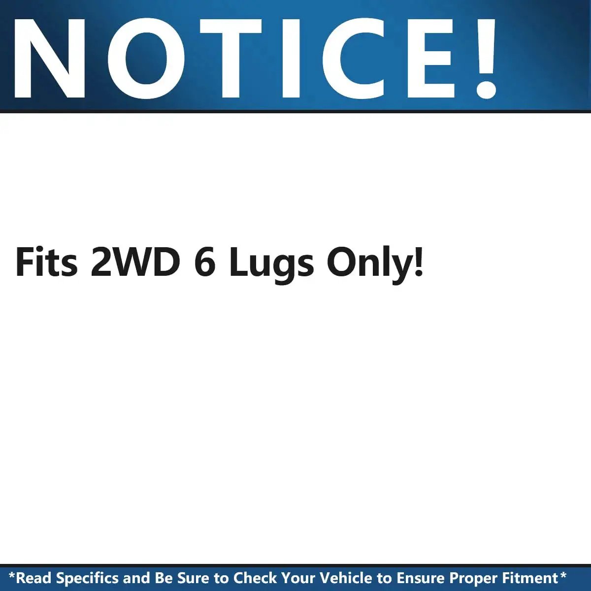 Notice sign reads 'Fits 2WD 6 Lugs Only'. Important fitment information for the wheel bearing hub assembly.