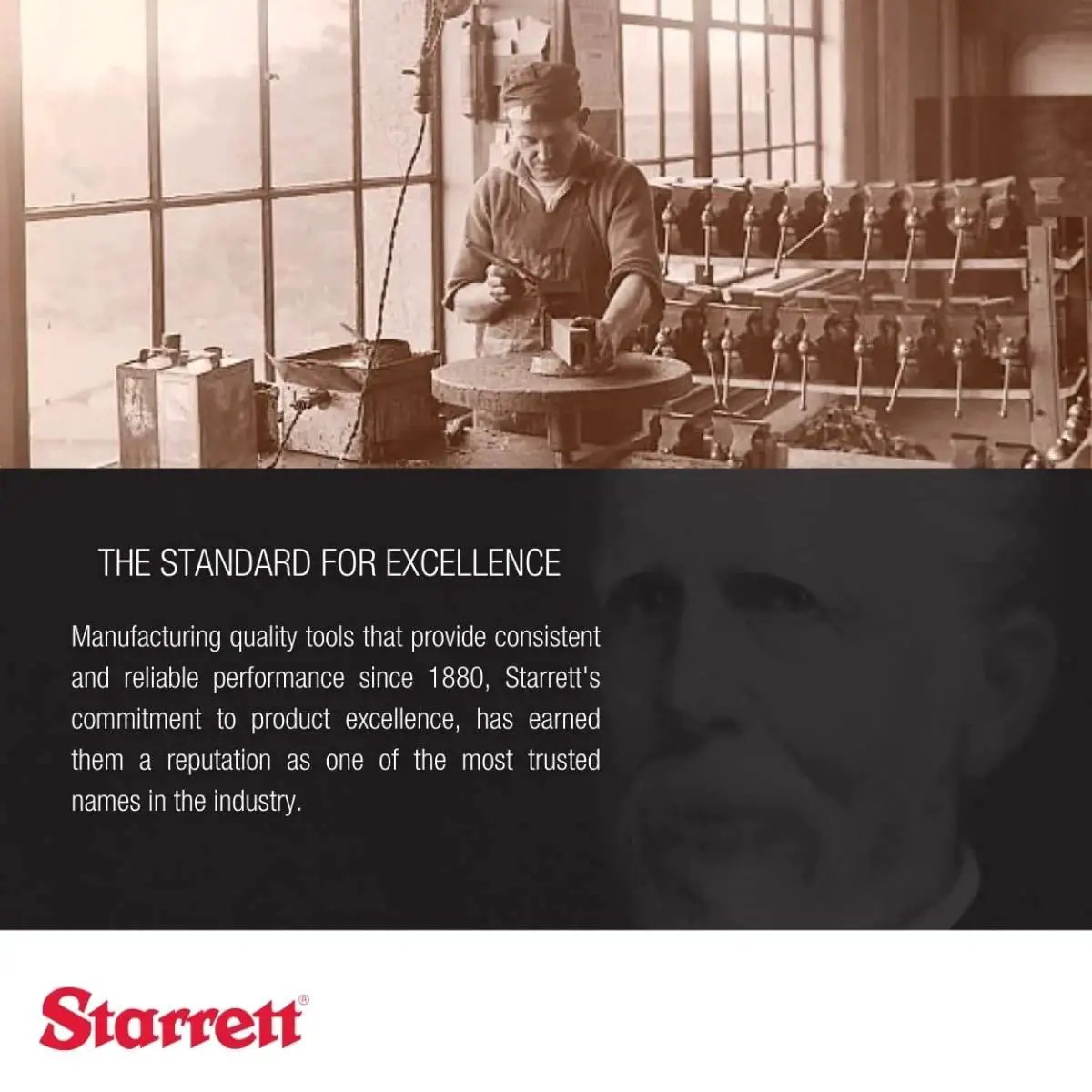 Historical photo of a worker at a grinding machine with Starrett quality tool excellence statement from 1880, industrial workshop setting.