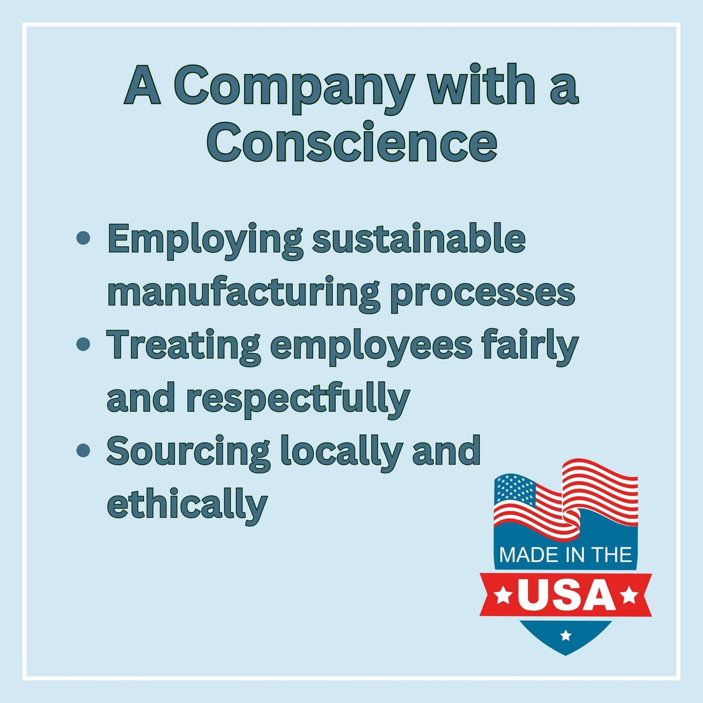Text reading 'A Company with a Conscience' with points on sustainability, employee fairness, local sourcing, 'Made in the USA' badge.