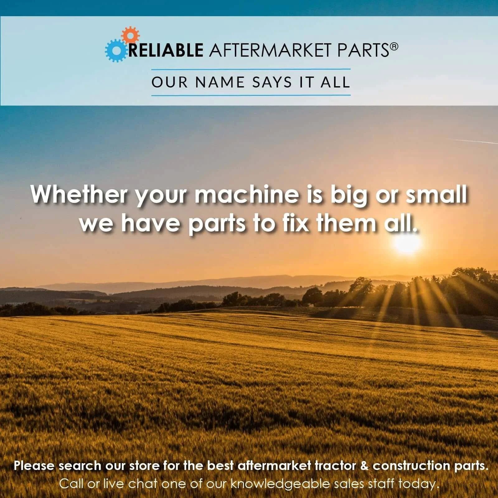 Scenic field with sunset and Reliable Aftermarket Parts logo, text 'Whether your machine is big or small, we have parts to fix them all'.
